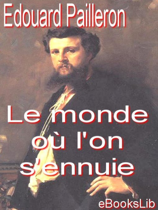 Title details for Le monde où l'on s'ennuie by Edouard Pailleron - Available